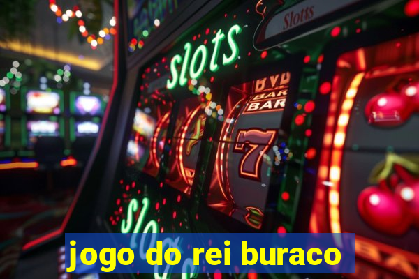 jogo do rei buraco